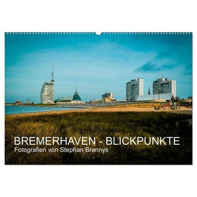 Bremerhaven - Blickpunkte (Wandkalender 2027 DIN A2 quer), CALVENDO Monatskalender