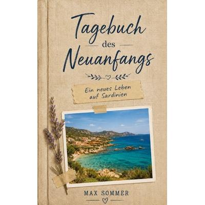 Tagebuch des Neuanfangs - Ein neues Leben auf Sardinien, Taschenbuch von Max Sommer, Sonne und Regen Verlag, 978-94-039-0735-2