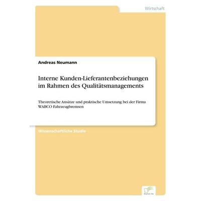 Interne Kunden-Lieferantenbeziehungen im Rahmen des Qualitätsmanagements, Taschenbuch von Andreas Neumann, GRIN, 978-3-8386-0683-5
