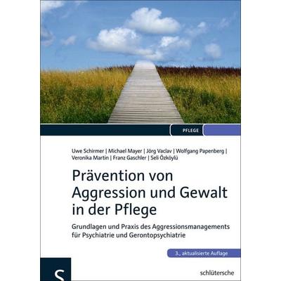 Prävention von Aggression und Gewalt in der Pflege, Taschenbuch von Michael Mayer,Jörg Vaclav,Wolfgang Papenberg,Veronika Martin,Franz Gaschler,