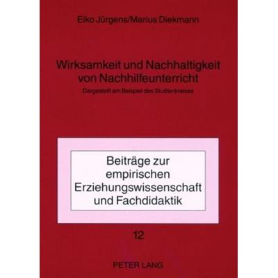 Wirksamkeit und Nachhaltigkeit von Nachhilfeunterricht, Taschenbuch von Eiko Jürgens,Marius Diekmann, Peter Lang GmbH, Internationaler Verlag der