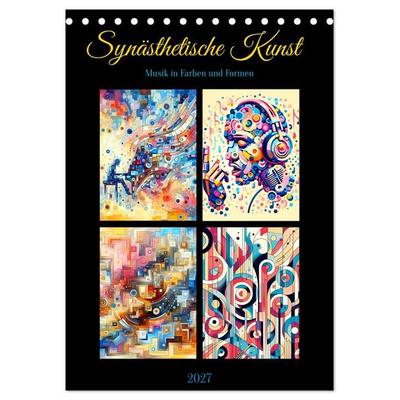 Synästhetische Kunst - Musik in Farben und Formen (Tischkalender 2027 DIN A5 hoch), CALVENDO Monatskalender