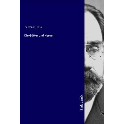 Die Götter und Heroen, Taschenbuch von Otto Seemann, LAP LAMBERT Academic Publishing, 978-3-7503-1791-8
