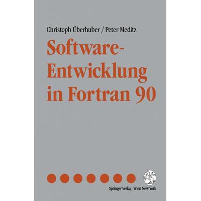 Software-Entwicklung in Fortran 90, Taschenbuch von Christoph Überhuber,Peter Meditz, Springer Wien, 978-3-211-82450-4