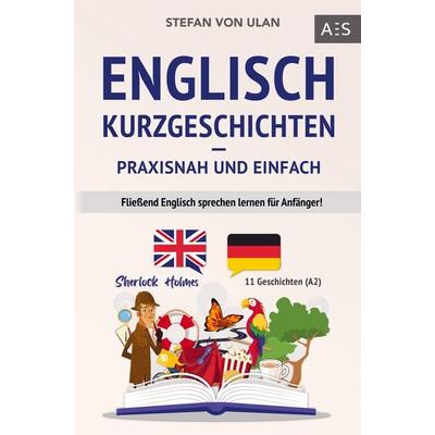 Englisch Kurzgeschichten - praxisnah und einfach, Taschenbuch von Stefan Ulan, Bookmundo Direct, 978-94-036-8007-1