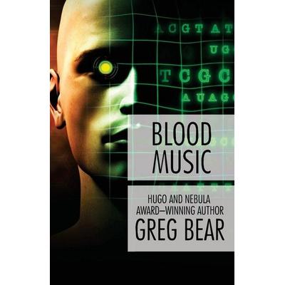 Blood Music, Taschenbuch von Greg Bear, Open Road Integrated Media, Inc., 978-1-4976-3702-3