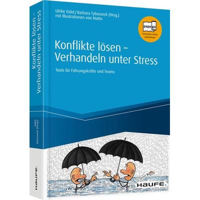 Konflikte lösen - Verhandeln unter Stress, Gebundene Ausgabe von Ulrike Eidel,Barbara Tybusseck, Haufe-Lexware, 978-3-648-11714-9