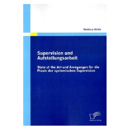 Diplomica Supervision und Aufstellungsarbeit (Deutsch, Softcover, Heidrun Gilde) (7298645)