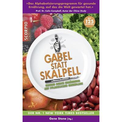 Gabel statt Skalpell, Taschenbuch von Gene Stone, Scorpio Verlag, 978-3-943416-25-1