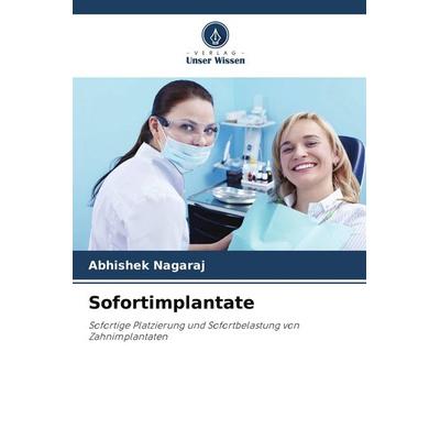 Sofortimplantate, Taschenbuch von Abhishek Nagaraj, Verlag Unser Wissen, 978-620-9-40390-3