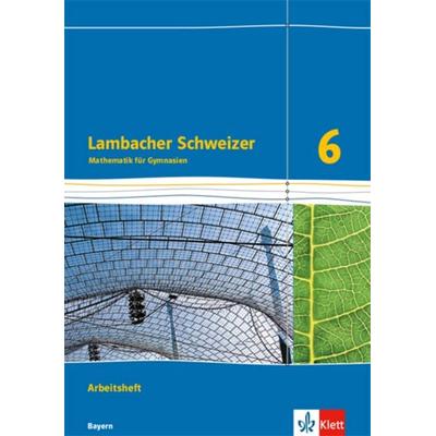 Lambacher Schweizer Mathematik 6. Ausgabe für Bayern ab 2017. Arbeitsheft plus Lösungsheft Klasse 6, Geheftet von , Klett Schulbuchverlag,
