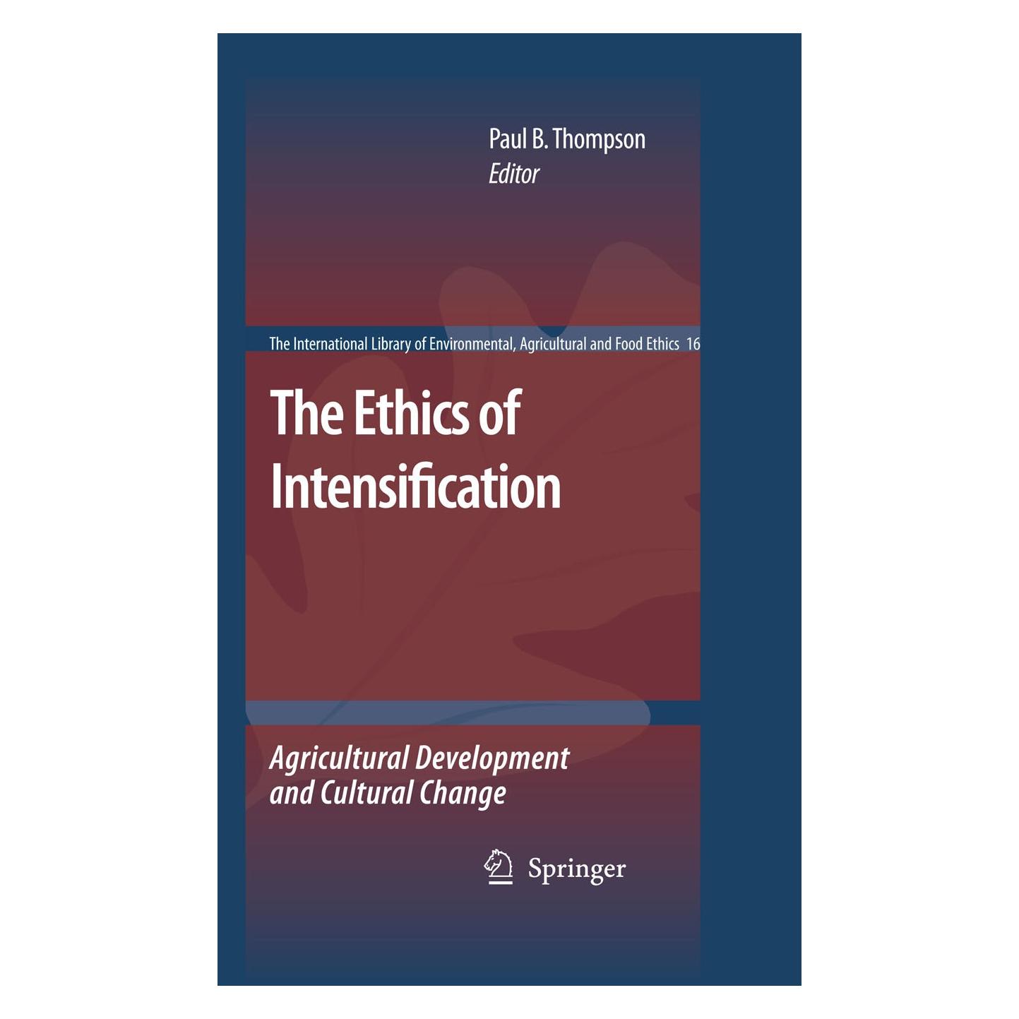 Springer The Ethics of Intensification (Englisch, Hardcover, Paul B. Thompson) (9781402087219)