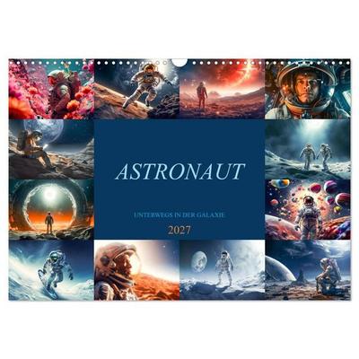 Astronaut - Unterwegs in der Galaxie (Wandkalender 2027 DIN A3 quer), CALVENDO Monatskalender