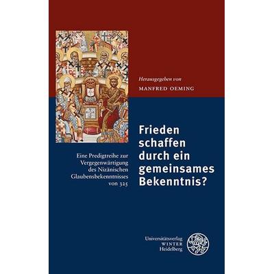 Frieden schaffen durch ein gemeinsames Bekenntnis?, Taschenbuch von , Universitätsverlag Winter GmbH Heidelberg, 978-3-8253-9705-0