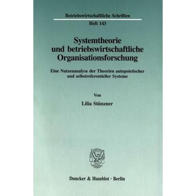 Systemtheorie und betriebswirtschaftliche Organisationsforschung., Taschenbuch von Lilia Stünzner, Duncker & Humblot, 978-3-428-08825-6