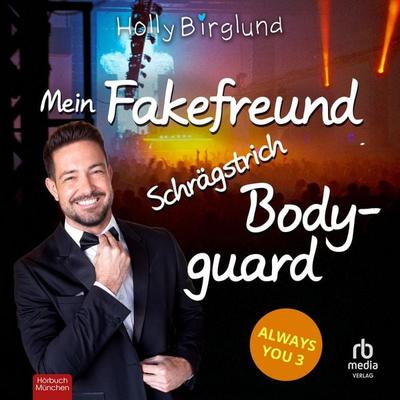Mein Fake-Freund Schrägstrich Bodyguard - Holly Birglund, Audio, 9783691280364