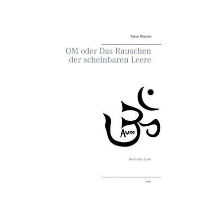 OM oder Das Rauschen der scheinbaren Leere, Taschenbuch von Rainar Nitzsche, BoD – Books on Demand, 978-3-7448-6900-3