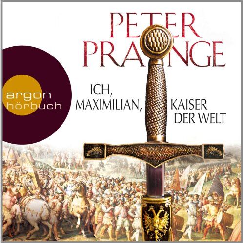 Peter Prange - Ich, Maximilian, Kaiser der Welt - Preis vom 19.10.2026 19:33:35 h