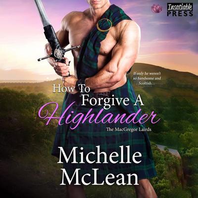 How to Forgive a Highlander - Michelle McLean, Audio, 9781624616716