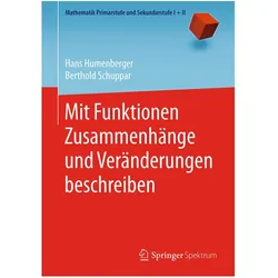 Mit Funktionen Zusammenhänge und Veränderungen beschreiben, Fachbücher von Hans Humenberger, Berthold Schuppar