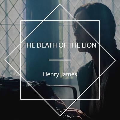 The Death of the Lion - Henry James, Audio, 4067248397985