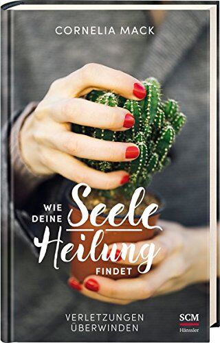 Cornelia Mack - Wie deine Seele Heilung findet: Verletzungen überwinden - Preis vom 30.09.2026 09:01:18 h
