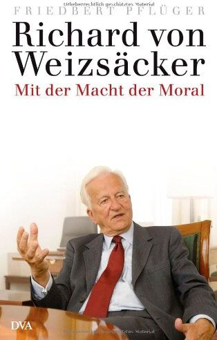 Friedbert Pflüger - Richard von Weizsäcker: Mit der Macht der Moral - Preis vom 09.10.2026 07:28:09 h