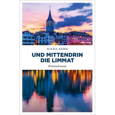 Und mittendrin die Limmat, Taschenbuch von Kiara Kern, Emons Verlag, 978-3-7408-2391-7