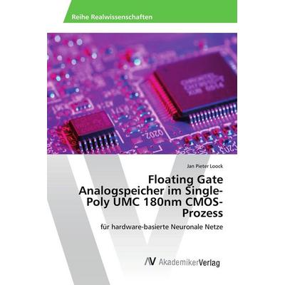 Floating Gate Analogspeicher im Single-Poly UMC 180nm CMOS-Prozess, Taschenbuch von Jan Pieter Loock, AV Akademikerverlag, 978-3-639-85712-2