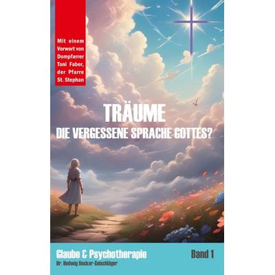 Träume - die vergessene Sprache Gottes?, Gebundene Ausgabe von Hedwig Uecker-Geischläger, BoD – Books on Demand, 978-3-7693-1288-1