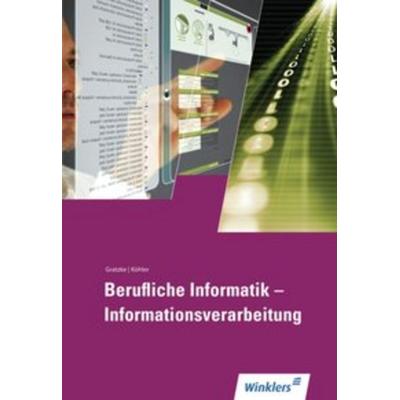 Berufliche Informatik - Informationsverarbeitung, Taschenbuch von Jürgen Gratzke,Bernd Köhler, Winklers Verlag, 978-3-8045-4762-9