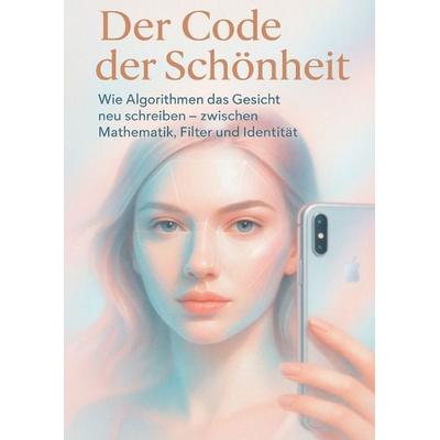Der Code der Schönheit, Taschenbuch von David Schmitz, Epubli, 978-3-565-07685-7