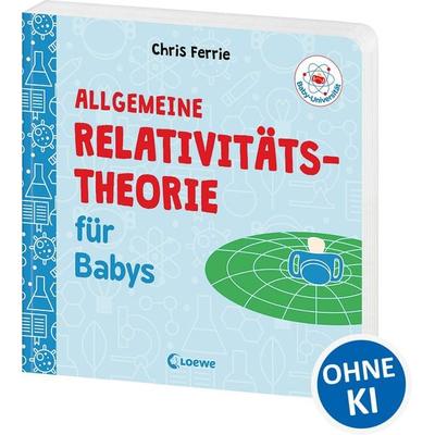 Baby-Universität - Allgemeine Relativitätstheorie für Babys, Gebundene Ausgabe von Chris Ferrie, Loewe, 978-3-7432-0373-0