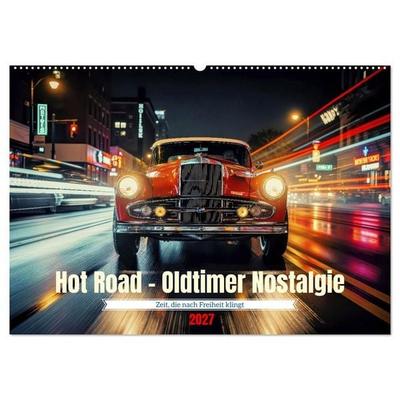 Hot Road - Oldtimer Nostalgie (Wandkalender 2027 DIN A2 quer), CALVENDO Monatskalender