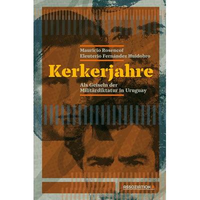 Kerkerjahre, Taschenbuch von Mauricio Rosencof,Eleuterio Fernández Huidobro, Assoziation A, 978-3-86241-466-6