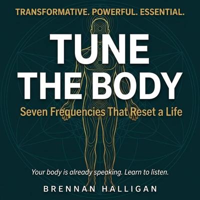 Tune the Body - Brennan Halligan, Audio, 9798905809583