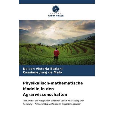 Physikalisch-mathematische Modelle in den Agrarwissenschaften, Taschenbuch von Nelson Victoria Bariani,Cassiane Jrayj De Melo, Verlag Unser Wissen,