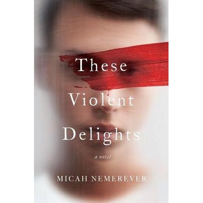 These Violent Delights, Taschenbuch von Micah Nemerever, Harper Collins Publ. USA, 978-0-06-296364-2