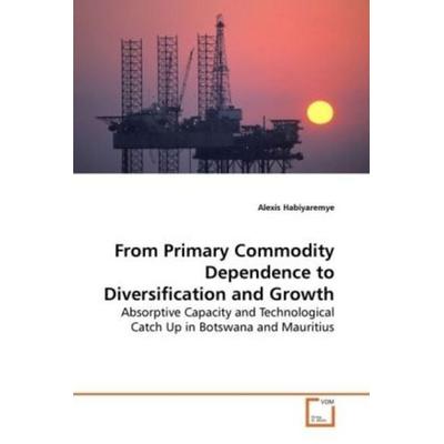 Habiyaremye, A: From Primary Commodity Dependence to Diversi, Taschenbuch von Alexis Habiyaremye, VDM, 978-3-639-16930-0