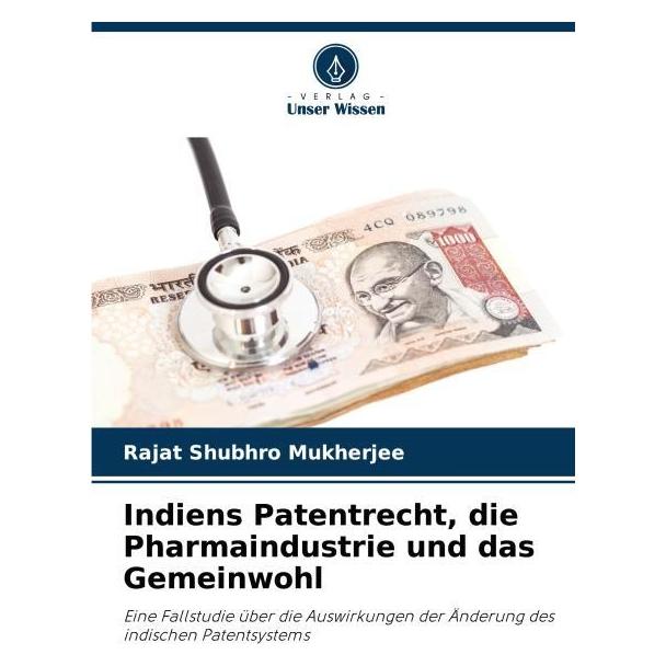 Bod Indiens Patentrecht, die Pharmaindustrie und das Gemeinwohl (57207704)