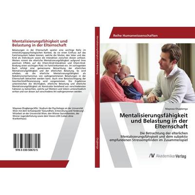 Mentalisierungsfähigkeit und Belastung in der Elternschaft, Taschenbuch von Mayowa Olugbenga, AV Akademikerverlag, 978-3-330-50672-5