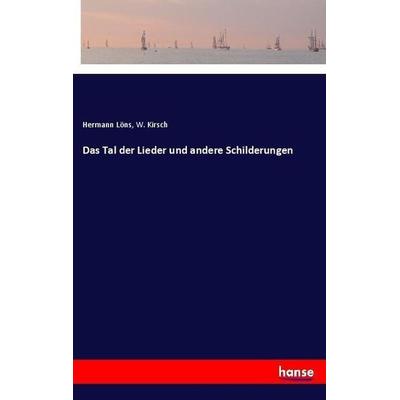 Das Tal der Lieder und andere Schilderungen, Taschenbuch von Hermann Löns,W. Kirsch, Hansebooks, 978-3-337-35959-1