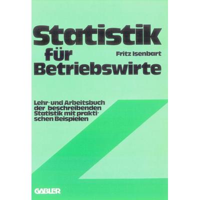 Statistik für Betriebswirte, Taschenbuch von Fritz Isenbart, Betriebswirtschaftlicher Verlag Gabler, 978-3-409-27091-5