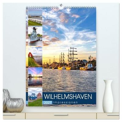 Wilhelmshaven Impressionen (hochwertiger Premium Wandkalender 2027 DIN A2 hoch), Kunstdruck in Hochglanz
