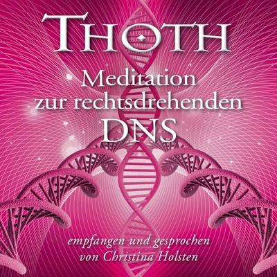 MEISTER THOTH - Meditation zur rechtsdrehenden DNA (mit klangenergetischer Musik) - Thoth, Audio, 4057664062987