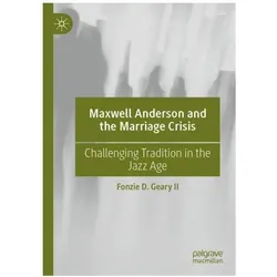 Maxwell Anderson and the Marriage Crisis, Fachbücher von Fonzie D. Geary II