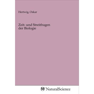 Zeit- und Streitfragen der Biologie, Taschenbuch von , MV-NaturalScience, 978-3-96878-777-0
