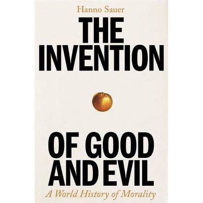 The Invention of Good and Evil, Gebundene Ausgabe von Hanno Sauer, Profile Books, 978-1-80081-829-3