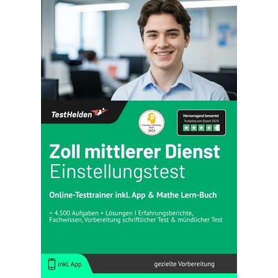Zoll mittlerer Dienst Einstellungstest: Online-Testtrainer inkl. App & Mathe Lern-Buch, Taschenbuch von Tom Wenk, TestHelden, 978-3-9854010-6-2