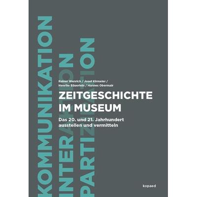 Zeitgeschichte im Museum, Taschenbuch von , Kopaed, 978-3-96848-020-6